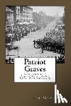 Gregory, Jim - Patriot Graves: Discovering a California Town's Civil War Heritage