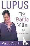 Horn, Valerie - Lupus: The Battle Within: A Woman's Most Intimate Life Story