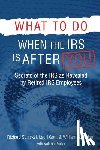 Schickel, Richard M, Goff, Lauri, Dieken, William G - What to Do When the IRS is After You