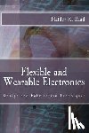 Raad, Haider K. - Flexible and Wearable Electronics: Design and Fabrication Techniques