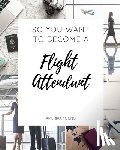 Young, Amerika - So You Want to Become a Flight Attendant