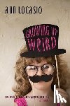 Locasio, Ann - Growing Up Weird