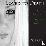 Skye, T - Loved to Death