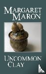 Maron, Margaret - Uncommon Clay