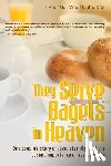 Weinberg, Irene - They Serve Bagels in Heaven