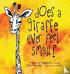 Dodge, Madeleine - Does A Giraffe Ever Feel Small?
