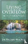 Blackaby, Dr Richard - Living Out of the Overflow