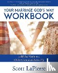 Lapierre, Scott - Your Marriage God's Way Workbook: A Biblical Guide to a Christ-Centered Relationship