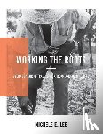 Lee, Michele Elizabeth - Working The Roots: Over 400 Years of Traditional African American Healing