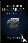 Dietrich, Erik - Developer Hegemony: The Future of Labor