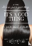 Roberts, Danuelle - It's Not Just A Good Thing It's A God Thing