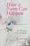 Kuhn, Andrew - How a Poem Can Happen