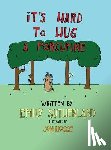 Sutherland, Emily - ITS HARD TO HUG A PORCUPINE