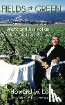 Long, Howard W. - Fields of Green: Triumphs and Trials of an American Business Pioneer