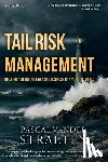 Vander Straeten, Pascal - Tail Risk Management: Building A Resilient Financial Business In A Volatile World