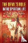 Ermatinger, Cliff - The Devil's Role in the Spiritual Life: St. John of the Cross' Teaching on Satan's Involvement in Every Stage of Spiritual Growth