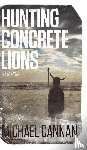 Cannan, Michael - Hunting Concrete Lions