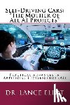 Eliot, Lance B. - Self-Driving Cars: "The Mother of All AI Projects" Practical Advances in Artificial Intelligence (AI)