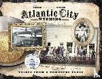Historical Society, Atlantic City - Atlantic City Wyoming, Voices from a Powerful Place