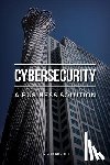 Arnold, Rob - Cybersecurity: A Business Solution: An executive perspective on managing cyber risk