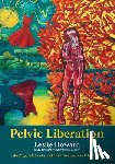Howard, Leslie - Pelvic Liberation: Using Yoga, Self-Inquiry, and Breath Awareness for Pelvic Health
