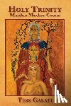 Galati, Anastasia M. - Holy Trinity: Maiden, Mother, Crone