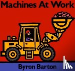 Barton, Byron - Machines at Work