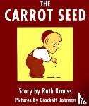 Krauss, Ruth - The Carrot Seed Board Book: 75th Anniversary