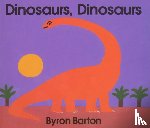Barton, Byron - Dinosaurs, Dinosaurs Board Book