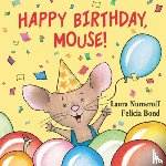 Numeroff, Laura Joffe - Happy Birthday, Mouse!