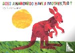 Carle, Eric - Does a Kangaroo Have a Mother, Too?
