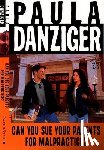 Danziger, Paula - Can You Sue Your Parents for Malpractice?