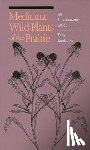 Kindscher, Kelly - Medicinal Wild Plants of the Prairie: An Ethnobotanical Guide