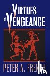 French, Peter A. - The Virtues of Vengeance