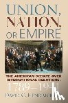 Hendrickson, David C. - Union, Nation, or Empire