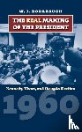 Rorabaugh, W.J. - The Real Making of the President