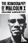 Abernethy, Graeme - The Iconography of Malcolm X