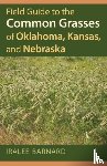 Barnard, Iralee - Field Guide to the Common Grasses of Oklahoma, Kansas, and Nebraska