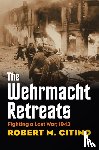 Citino, Robert M. - The Wehrmacht Retreats