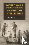 Stout, Mark - World War I and the Foundations of American Intelligence