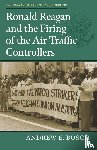 Busch, Andrew E. - Ronald Reagan and the Firing of the Air Traffic Controllers