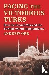 Orr, Andrew - Facing the Victorious Turks
