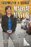 Miner, Stephanie A. - Madam Mayor
