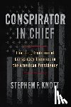 Knott, Stephen F. - Conspirator in Chief