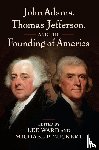  - John Adams, Thomas Jefferson, and the Founding of America
