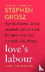 Grosz, Stephen - Love's Labour