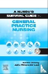 Storey, Karen, Last, Rhian (Editor in Chief - Journal of General Practice Nursing (in association with Education for Health)Education Lead at Education for Health - A Nurse's Survival Guide to General Practice Nursing