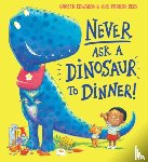 Edwards, Gareth - Never Ask a Dinosaur to Dinner (NE)