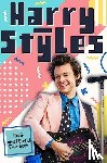 Hibbs, Emily - Harry Styles: The Ultimate Fan Book (100% Unofficial)