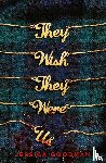 Goodman, Jessica - They Wish They Were Us